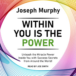 Imagen de ícono de Within You Is the Power: Unleash the Miracle Power Inside You with Success Secrets from Around the World!