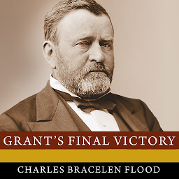 Icon image Grant's Final Victory: Ulysses S. Grant's Heroic Last Year