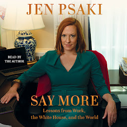 Icoonafbeelding voor Say More: Lessons from Work, the White House, and the World