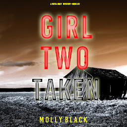 Icon image Girl Two: Taken (A Maya Gray FBI Suspense Thriller—Book 2)