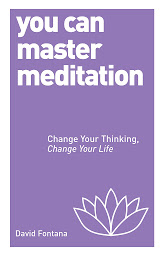 Icon image You Can Master Meditation: Change Your Mind, Change Your Life