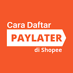 Cover Image of Download Cara Daftar Shopee PayLater Terbaru 1.0.1 APK