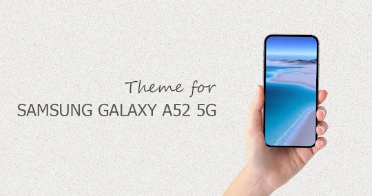 Theme for Samsung Galaxy A52 5