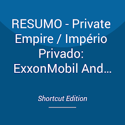 Obraz ikony: RESUMO - Private Empire / Império Privado: ExxonMobil And American Power Por Steve Coll