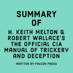 Mynd af tákni Summary of H. Keith Melton and Robert Wallace’s The Official CIA Manual of Trickery and Deception