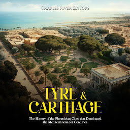 Obraz ikony: Tyre & Carthage: The History of the Phoenician Cities that Dominated the Mediterranean for Centuries