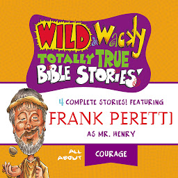 Icon image Wild and Wacky Totally True Bible Stories - All About Courage