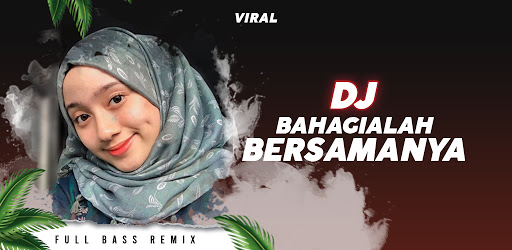 DJ Bahagialah Bersamanya Viral Full Bass Remix