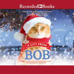 Icon image A Gift From Bob: How a Street Cat Helped One Man Learn the Meaning of Christmas