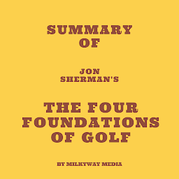 Icon image Summary of Jon Sherman's The Four Foundations of Golf