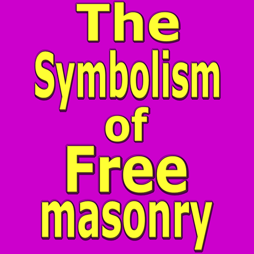 The Symbolism of Freemasonry