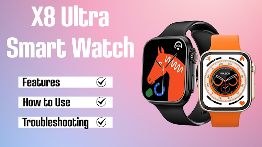 The Ultimate Guide to the X8 Ultra Smart Watch