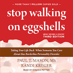 Icoonafbeelding voor Stop Walking on Eggshells: Taking Your Life Back When Someone You Care About Has Borderline Personality Disorder, third edition