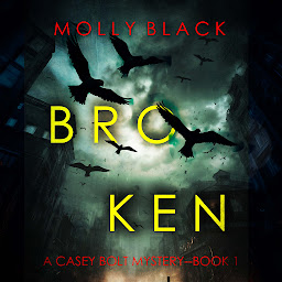 Obraz ikony: Broken (A Casey Bolt FBI Suspense Thriller—Book One)