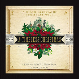 Icon image A Timeless Christmas: A Collection of Classic Stories and Poems