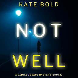 Obraz ikony: Not Well (A Camille Grace FBI Suspense Thriller—Book 3)