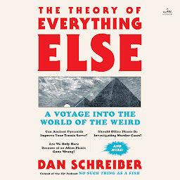 Icon image The Theory of Everything Else: A Voyage Into the World of the Weird