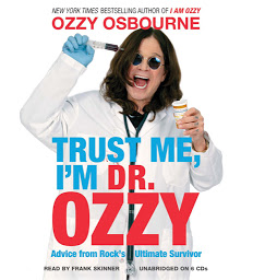 Icon image Trust Me, I'm Dr. Ozzy: Advice from Rock's Ultimate Survivor