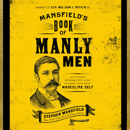 Icon image Mansfield's Book of Manly Men: An Utterly Invigorating Guide to Being Your Most Masculine Self
