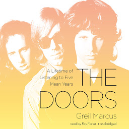 Icon image The Doors: A Lifetime of Listening to Five Mean Years