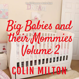 Symbolbild für Big Babies And Their Mommies - diaper version (Vol 2): An ABDL novel