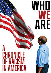 Icon image Who We Are - A Chronicle Of Racism In America