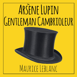 Icon image Arsène Lupin, gentleman cambrioleur: 9 aventures d'Arsène Lupin