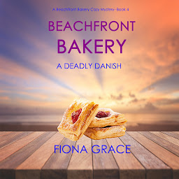Icon image Beachfront Bakery: A Deadly Danish (A Beachfront Bakery Cozy Mystery—Book 4)