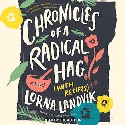 Icon image Chronicles of a Radical Hag (with Recipes): A Novel
