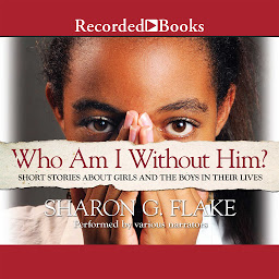 Icon image Who Am I Without Him?: Short Stories about Girls and the Boys in their Lives