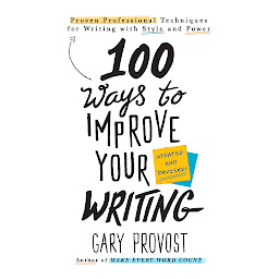 「100 Ways to Improve Your Writing: Proven Professional Techniques for Writing With Style and Power」のアイコン画像