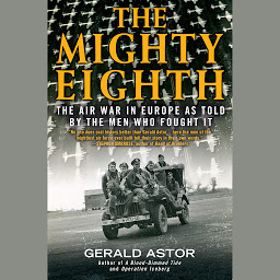Icon image The Mighty Eighth: The Air War in Europe as Told by the Men Who Fought It