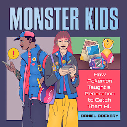 Icon image Monster Kids: How Pokémon Taught a Generation to Catch Them All