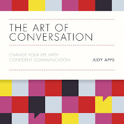 Icon image The Art of Conversation: Change Your Life with Confident Communication