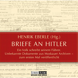 Obraz ikony: Briefe an Hitler - Ein Volk schreibt seinem Führer - Unbekannte Dokumente aus Moskauer Archiven