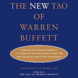 Obrázek ikony The New Tao of Warren Buffett: Wisdom from Warren Buffett to Guide You to Wealth and Make the Best Decisions About Life and Money