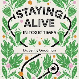 Icon image Staying Alive in Toxic Times: A Seasonal Guide to Lifelong Health