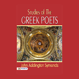 Icon image Studies of the Greek poets – Audiobook: Studies of the Greek Poets: A Scholarly Exploration of Ancient Poetry