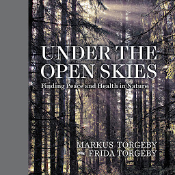 Obraz ikony: Under the Open Skies: Finding Peace and Health Through Nature