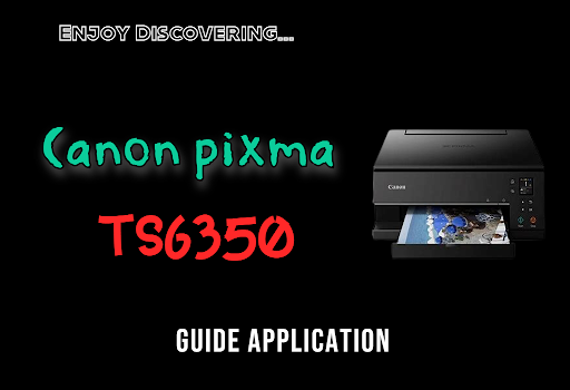 Canon Pixma Ts6350 Guide