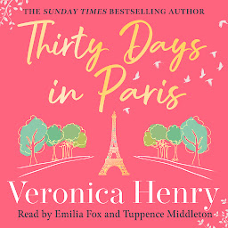 Icon image Thirty Days in Paris: The gorgeously escapist, romantic and uplifting new novel from the Sunday Times bestselling author