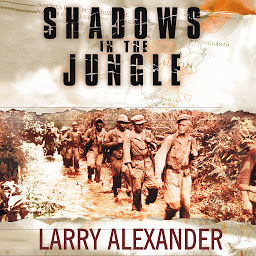Obrázek ikony Shadows in the Jungle: The Alamo Scouts Behind Japanese Lines in World War II
