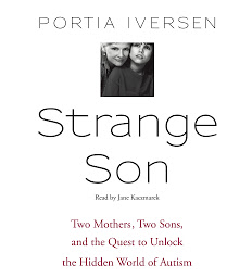 Icon image Strange Son: Two Mothers, Two Sons, and the Quest to Unlock the Hidden World of Autism