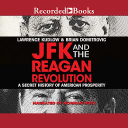 Imagen de icono JFK and the Reagan Revolution: A Secret History of American Prosperity
