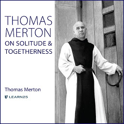 Icon image Thomas Merton on Solitude and Togetherness