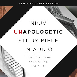 Icon image Unapologetic Study Audio Bible - New King James Version, NKJV: New Testament: Confidence for Such a Time As This