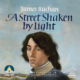 Obraz ikony: A Street Shaken by Light: The Story of William Neilson, Volume I