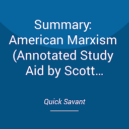 Obraz ikony: Summary: American Marxism (Annotated Study Aid by Scott Campbell)