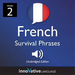 Icon image Learn French: French Survival Phrases, Volume 2: Lessons 26-50