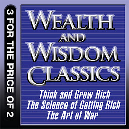 Icon image Wealth and Wisdom Classics: Think and Grow Rich; The Science of Getting Rich; The Art of War